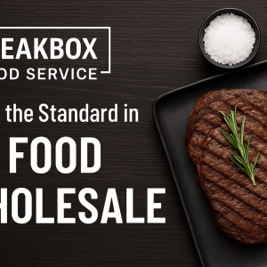 How STEAKBOX FOOD SERVICE Sets the Standard in Food Wholesale
